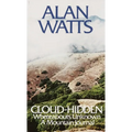 Cloud-Hidden, Whereabouts Unknown: A Mountain Journal