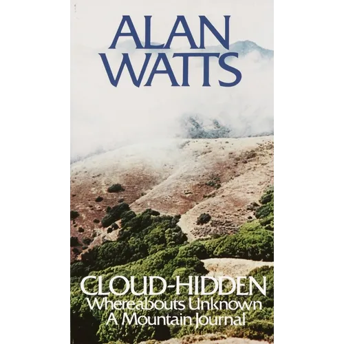 Cloud-Hidden, Whereabouts Unknown: A Mountain Journal