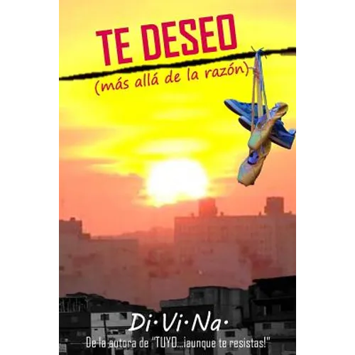 TE DESEO (más allá de la razón)