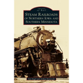 Steam Railroads of Northern Iowa and Southern Minnesota