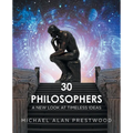 30 Philosophers: A New Look at Timeless Ideas