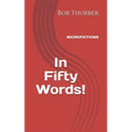 In Fifty Words!: Micro Fictions