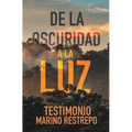 De la Oscuridad a la Luz - Testimonio Marino Restrepo