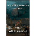 We Were Romans: Volume I