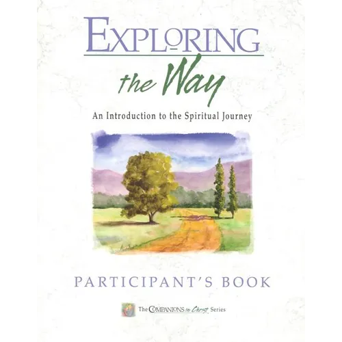 Exploring the Way Participant's Book: Companions in Christ: An Introduction to the Spiritual Journey