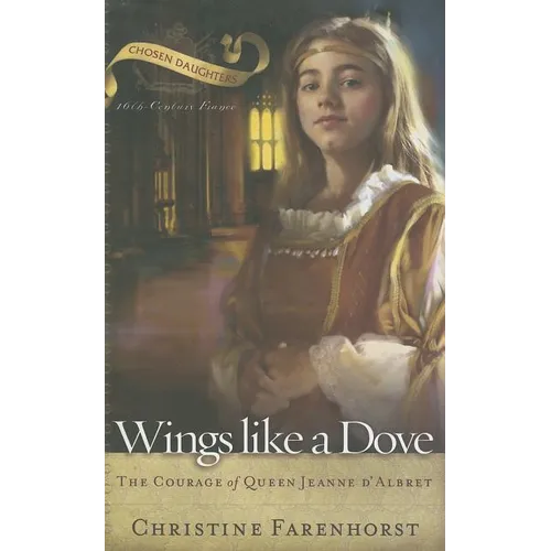 Wings Like a Dove: The Courage of Queen Jeanne d'Albret