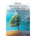 Why Should You Listen to Your Mother?