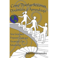 Cómo Diseñar Sesiones Dinámicas de Aprendizaje: Una Guía para Preparar Clases que Encantan a Tus Estudiantes