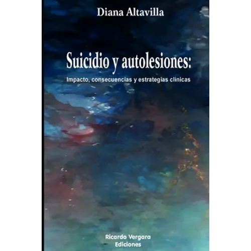 Suicidio y Autolesiones: Impacto, consecuencias y estrategias clínicas