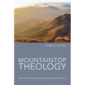 Mountaintop Theology: Panoramic Perspectives of Redemptive History