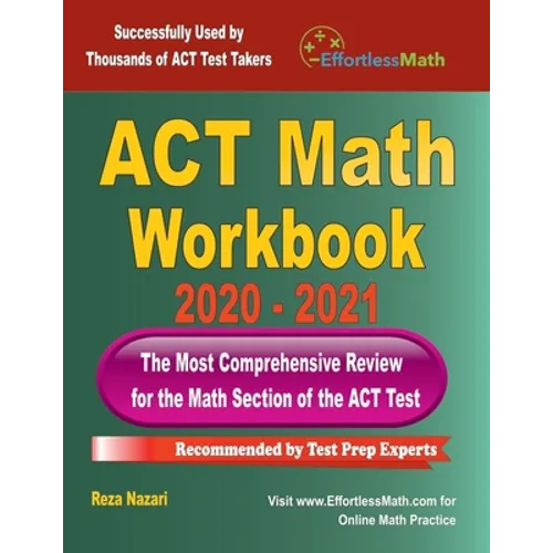 ACT Math Workbook 2020 - 2021: The Most Comprehensive Review for the ACT Math Test