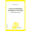 L'avenir du fédéralisme en Belgique et au Canada: Quand les citoyens en parlent