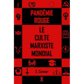 La pandémie Rouge: Le culte marxiste mondial