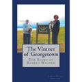 The Vintner of Georgetown, Large Print Edition: The Story of Robert Wagner