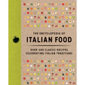 The Encyclopedia of Italian Food: Over 350 Classic Recipes Celebrating Italian Traditions