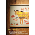 Raising Steaks the Life and Times of American Beef