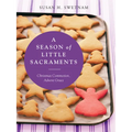 A Season of Little Sacraments: Christmas Commotion, Advent Grace