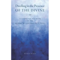 Dwelling in the Presence of the Divine: A Commonplace Book of the Hebrew Living(TM) Letters