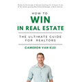 How to Win in Real Estate: The Ultimate Guide for Realtors