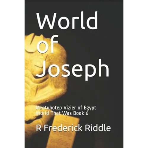World of Joseph: Mentuhotep Vizier of Egypt World That Was Book 6