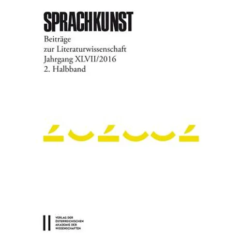 Sprachkunst. Beitrage Zur Literaturwissenschaft / Sprachkunst Jahrgang XLVII/2016 2.Halbband: Beitrage Zur Literaturwissenschaft