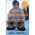 The Final Frontiersman: Heimo Korth and His Family, Alone in Alaska's Arctic Wilderness