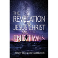 The Revelation of Jesus Christ The End Times