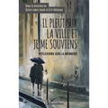 Il pleut sur la ville et je me souviens: Réflexions sur la mémoire