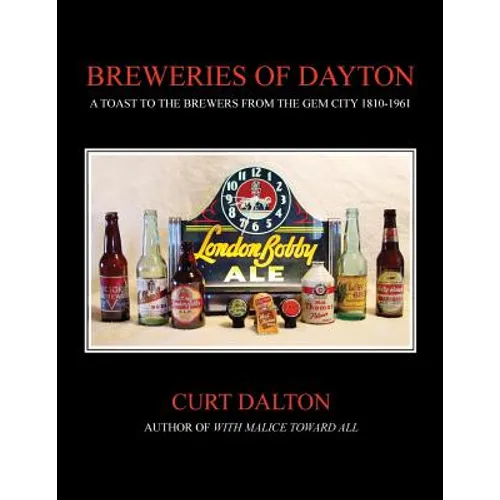 Breweries of Dayton: A Toast to Brewers From the Gem City 1810-1961