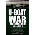 U-Boat War 1914-1918: Volume 2-Three accounts of German submarines during the Great War: The Journal of Submarine Commander Von Forstner, The Voyage o
