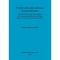 Overhowden and Airhouse, Scottish Borders: Characterization and interpretation of two spectacular lithic assemblages from sites near the Overhowden he