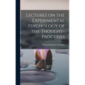 Lectures on the Experimental Psychology of the Thought-processes