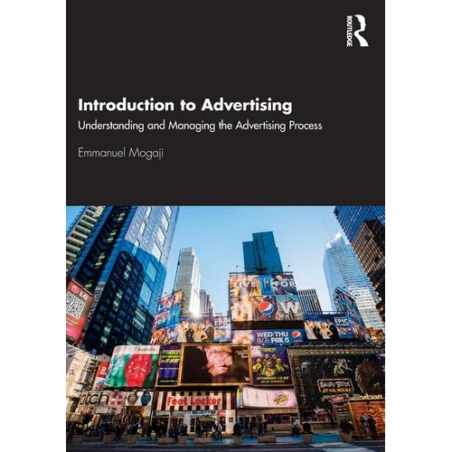 Introduction to Advertising: Understanding and Managing the Advertising Process