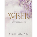 Wiser: 40 Decisions to Grow Daily in God's Wisdom