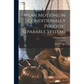 Mean Motions in Conditionally Periodic Separable Systems; NBS Report 6998