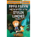 Pippa Parvin and the Mystery of the Stolen Lunches: A Little Book of BIG Choices