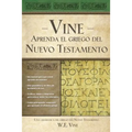 Aprenda El Griego del Nuevo Testamento = Vine's You Can Learn New Testament Greek
