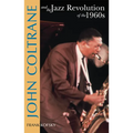 John Coltrane & the Jazz Revolution of the 1960's