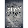 The Recalcitrant Stuff Of Life