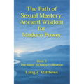 The Path of Sexual Mastery: Ancient Wisdom for Modern Power