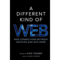 A Different Kind of Web: New Connections Between Archives and Our Users