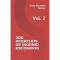 300 Acertijos de Ingenio Escogidos: Vol. 2