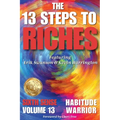 The 13 Steps to Riches - Habitude Warrior Volume 13 Sixth Sense: Special Edition with Erik Swanson & Kevin Harrington
