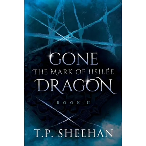 Gone Dragon - The Mark Of Iisilée: Book 2 of the Gone Dragon series