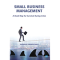 Small Business Management: A Road Map for Survival During Crisis