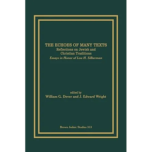 The Echoes of Many Texts: Reflections on Jewish and Christian Traditions: Essays in Honor of Lou H. Silberman