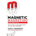 Magnetic Marketing for Dentists: How to Attract a Flood of New Patients That Pay, Stay, and Refer