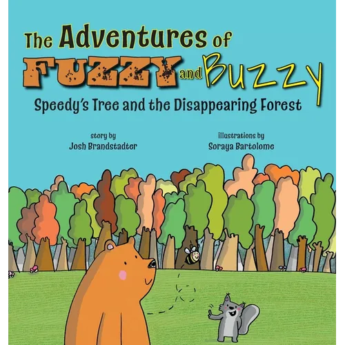 The Adventures of Fuzzy and Buzzy: Speedy's Tree and the Disappearing Forest