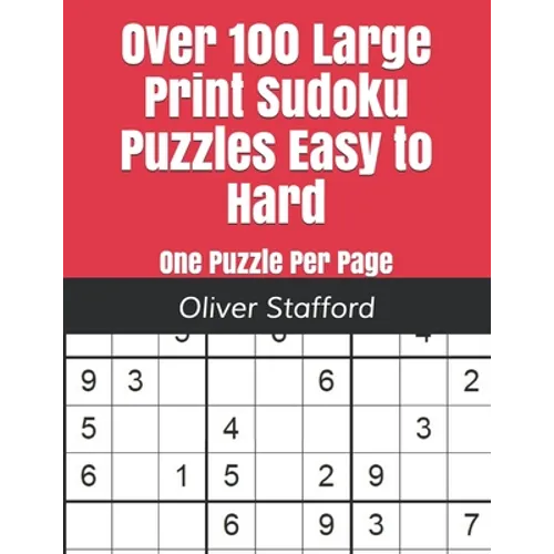 Over 100 Large Print Sudoku Puzzles Easy to Hard: One Puzzle Per Page - Easy, Medium, and Hard. Large Print Sudoku Puzzle Book For Adults.