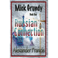 The Russian Connection: Mick Grundy Book 2